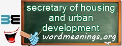 WordMeaning blackboard for secretary of housing and urban development